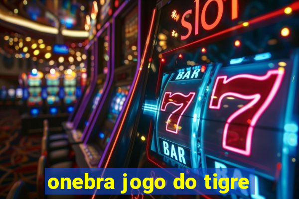 onebra jogo do tigre